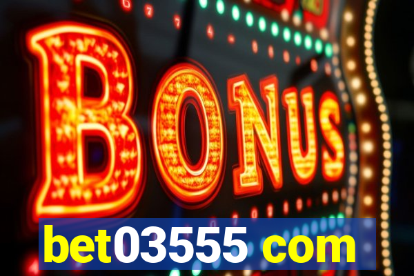 bet03555 com